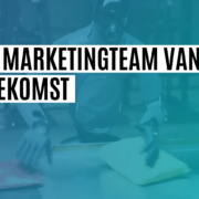 marketingteam toekomst marketingteam toekomst